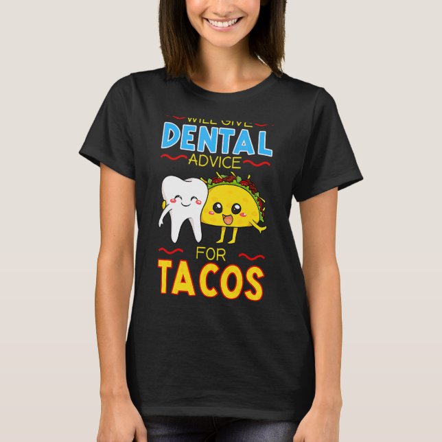 Camiseta Dará Aconselhamento Dental Para Tacos Dentist Cinc (Frente)