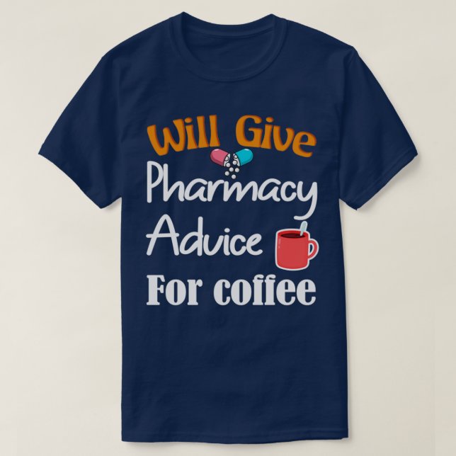 Camiseta Dará Conselhos De Farmácia Para Café Engraçado Foo (Frente do Design)