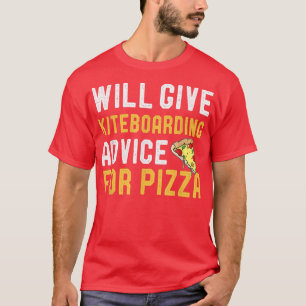 Camiseta Dará Conselhos De Kiteboard Para Pizza Engraçado K