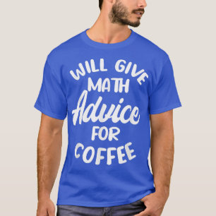 Camiseta Dará conselhos de matemática para café