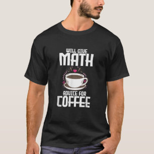 Camiseta Dará conselhos de matemática para café T Shirt
