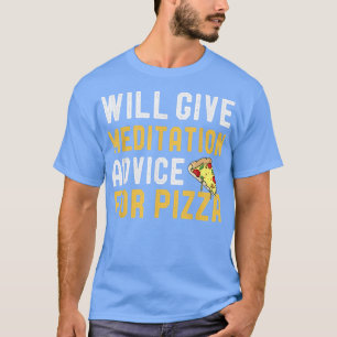 Camiseta Dará Conselhos De Meditação Para Pizza Engraçada T