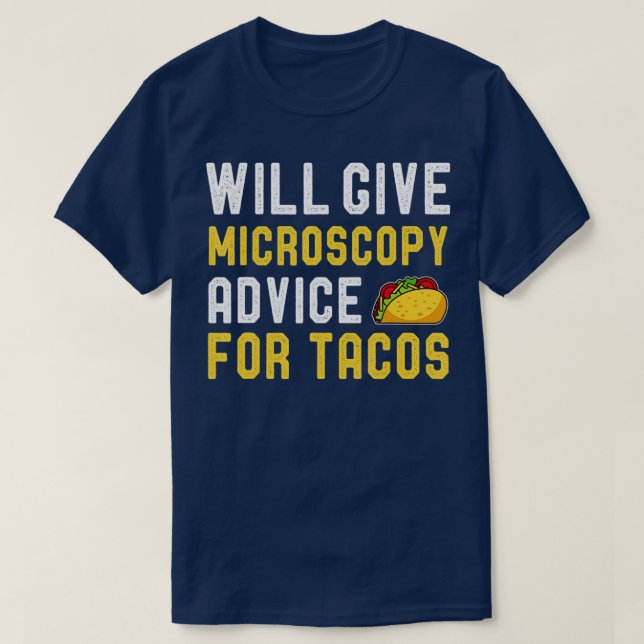 Camiseta Dará Conselhos De Microscopia Para Tacos Engraçado (Frente do Design)