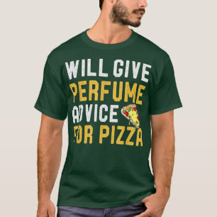 Camiseta Dará Conselhos De Perfume Para Pizza Engraçada De 