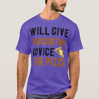 Camiseta Dará Conselhos De Podcasting Para Pizza Funny Podc