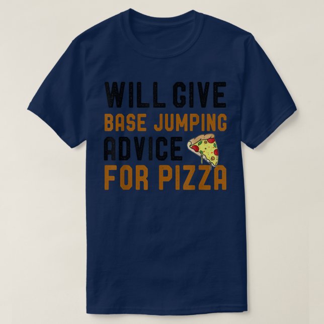 Camiseta Dará Conselhos De Salto De Base Para Pizza Engraça (Frente do Design)