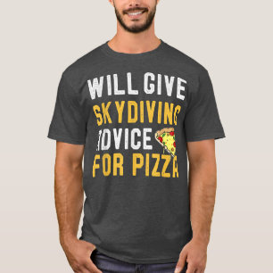 Camiseta Dará Conselhos De Skydiva Para Pizza Engraçado Sky