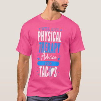 Camiseta Dará conselhos de terapia física para tacos Pt Phy