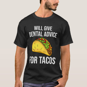Camiseta Dará conselhos dentários por tacos