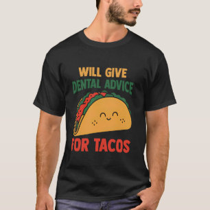 Camiseta Dará conselhos dentários por tacos Dentista engraç