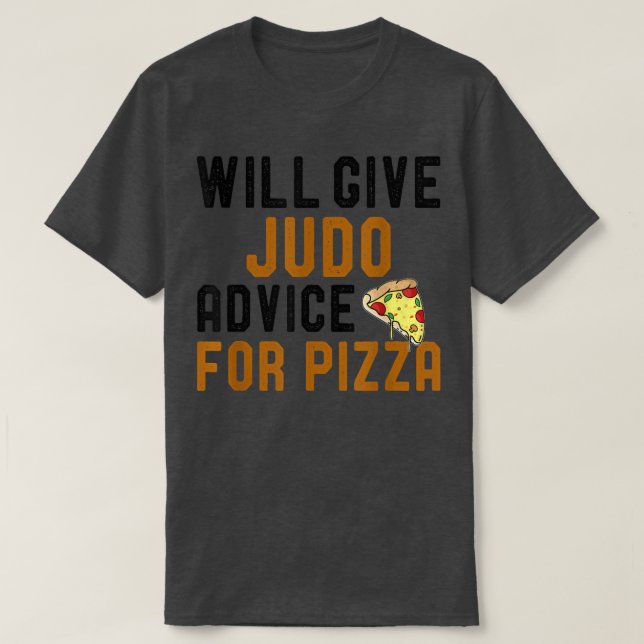 Camiseta Dará Conselhos Para Judo Para Pizza Engraçada Comi (Frente do Design)