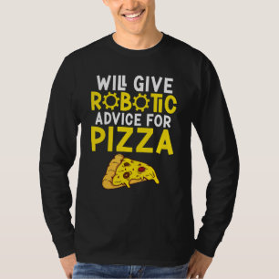 Camiseta Dará conselhos robóticos para robótica de pizza