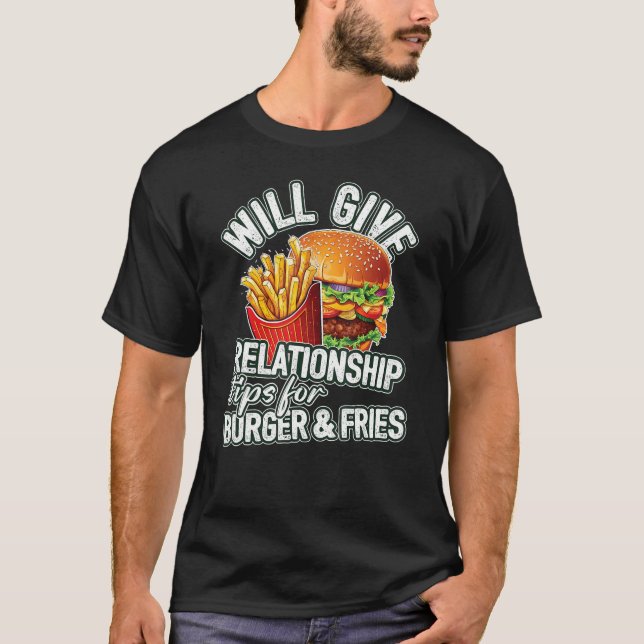 Camiseta Dará Dicas De Relacionamento Para Burger & Fries (Frente)