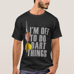 Camiseta Dardos Dardos Jogadores Engraçados Dizendo Dardos