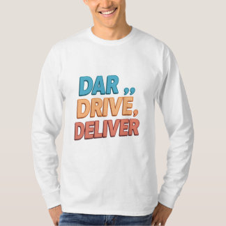 Camiseta Dare, Drive, Deliver.":