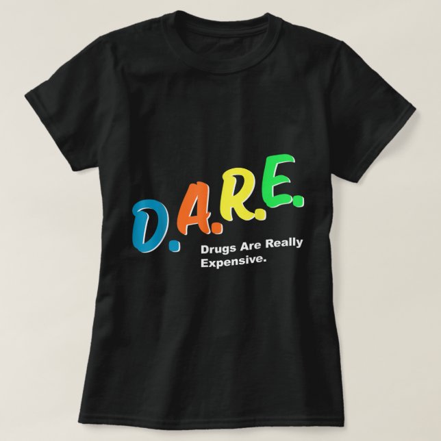 Camiseta DARE Drugs are Really Expensive Funny Humor DARE M (Frente do Design)
