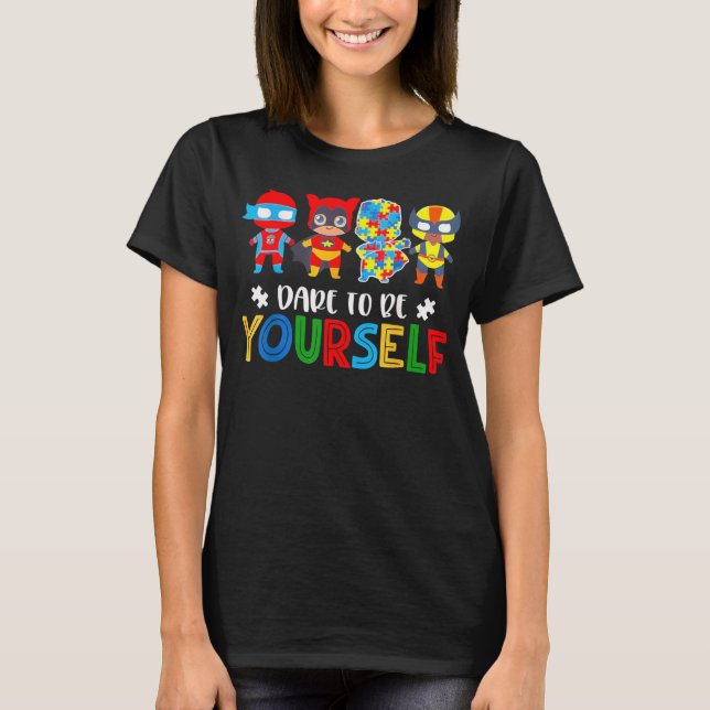 Camiseta Dare to Be Yourself Autism Awareness Superheroes (Frente)