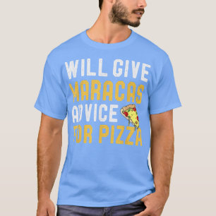 Camiseta Darei Conselhos A Maracas Para Pizza Engraçado Piz