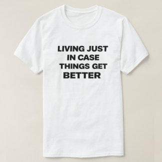 Camiseta Dark Humor Nihilist "Living Just In Case"