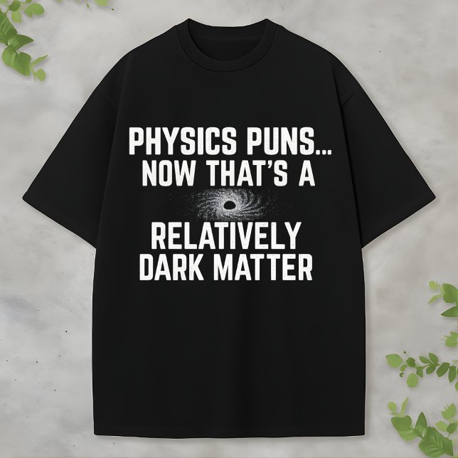 Camiseta Dark Matter and Black Hole Science Physics Humor (Criador carregado)