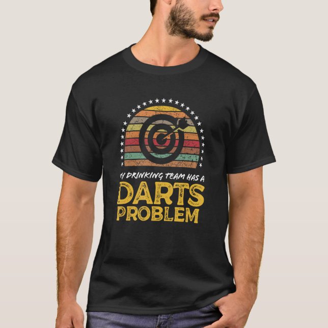 Camiseta Darts League Drinking Team Problem  Quote Graphic (Frente)