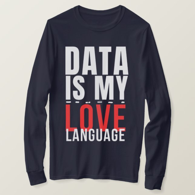 Camiseta Data Is My Love Language - Funny Data Scientist (Frente do Design)