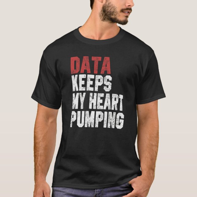 Camiseta Data Keeps My Heart Pumping Spreadsheet Analyst Da (Frente)