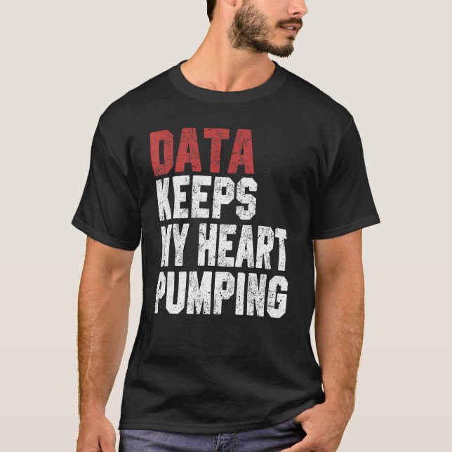 Camiseta Data Keeps My Heart Pumping Spreadsheet Analyst Da (Frente)