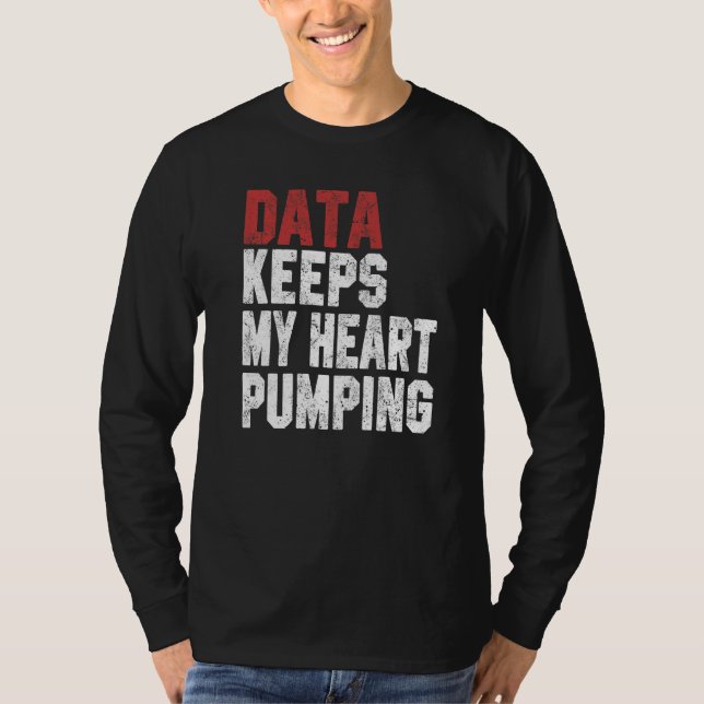 Camiseta Data Keeps My Heart Pumping Spreadsheet Analyst Da (Frente)