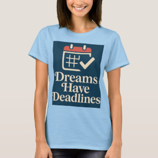 Camiseta Data-limite do Dreamer Onde a ambição corresponde 