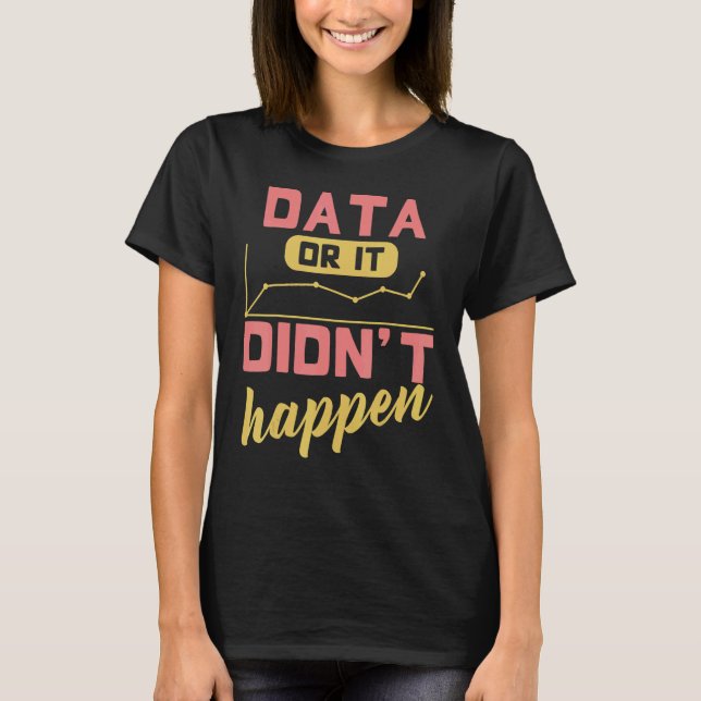 Camiseta Data Or It Didn't Happen Behavior Analyst (Frente)