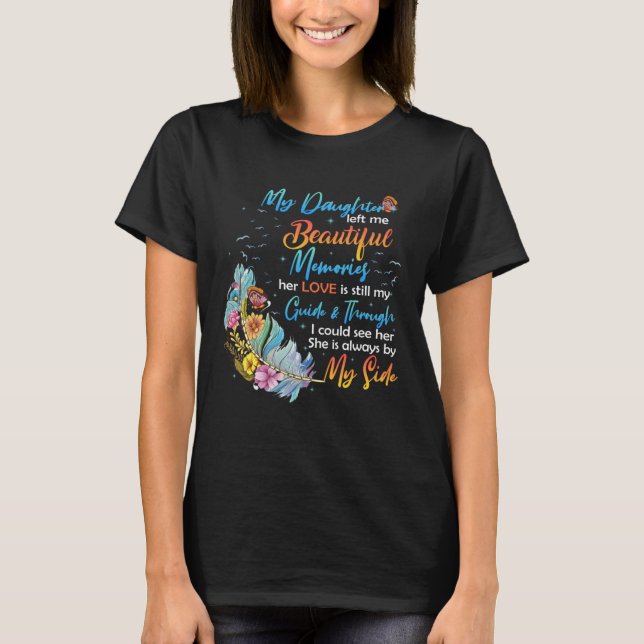 Camiseta Daughter Left Me Beautiful Memories Her Love Still (Frente)