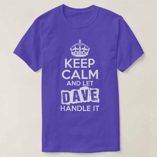 Camiseta Dave se acalme e deixe Dave lidar com isso (Frente do Design)