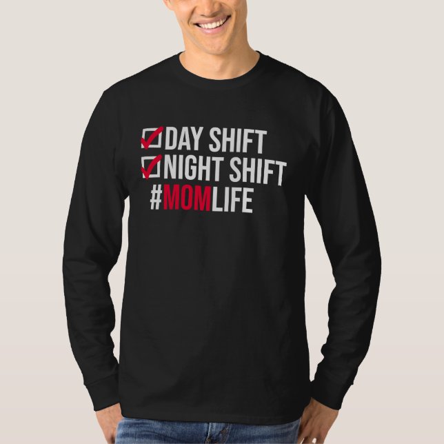 Camiseta Day Shifts Night Shift Momlife Hardworking Mothers (Frente)