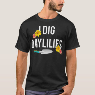 Camiseta Daylily Lovers I Dig Daylily Flower Jardens Home