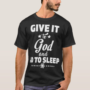 Camiseta Dê a Deus e vá dormir