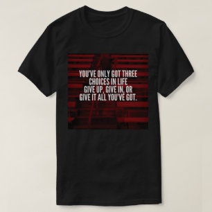 Camiseta Dê a ele tudo que você tem - Prepare a motivação