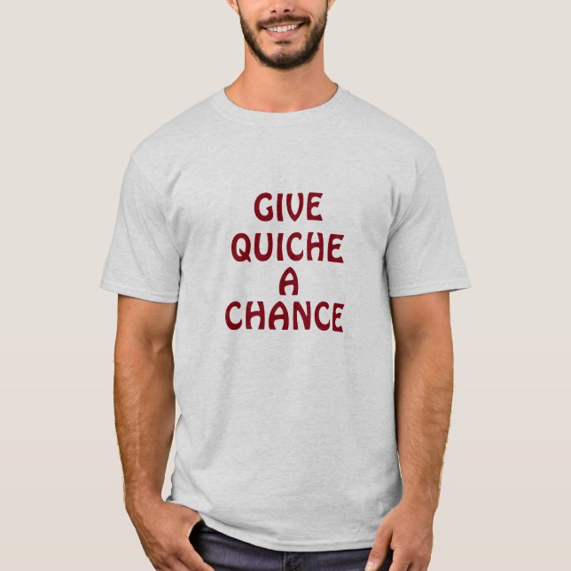 Camiseta Dê a quiche uma possibilidade (Frente)