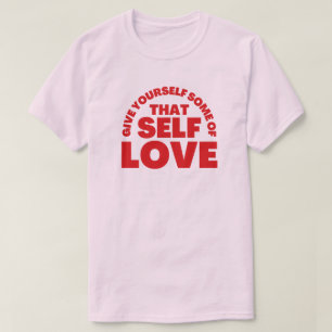 Camiseta Dê a si mesmo uma inspiração de amor próprio
