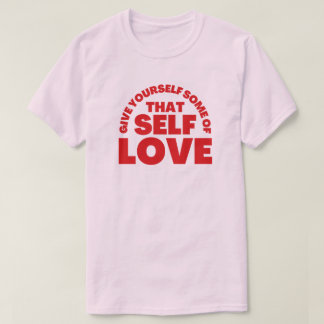 Camiseta Dê a si mesmo uma inspiração de amor próprio