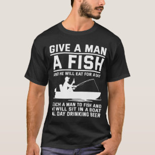 Camiseta Dê a um homem um peixe ensine um homem a pescar