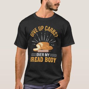 Camiseta Dê acima o carburador sobre o amante do pão do