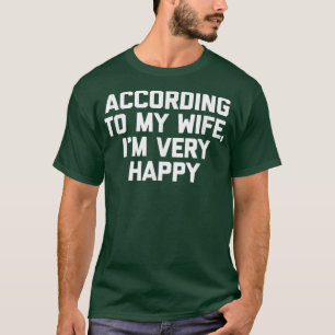 Camiseta De Acordo Com A Minha Esposa, Sou Muito Feliz Mari