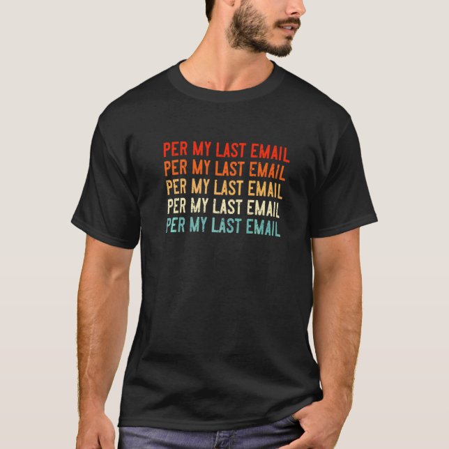 Camiseta De acordo com meu último e-mail Colega de trabalho (Frente)