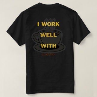 Camiseta de amante de café - Eu trabalho bem com c
