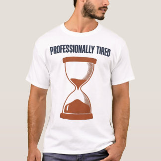 Camiseta de Ampulheta Cansado Profissionalmente