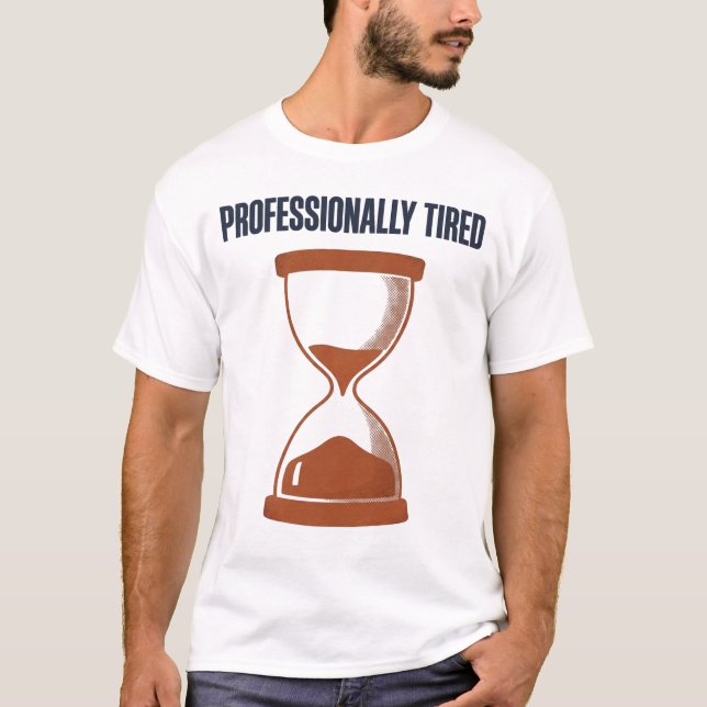Camiseta de Ampulheta Cansado Profissionalmente (Frente)