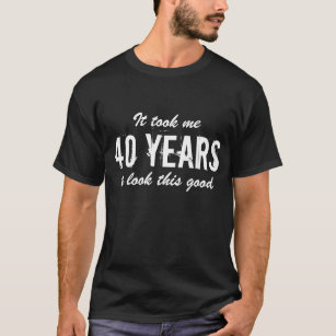 Camiseta de aniversário de 40 anos para homens   C