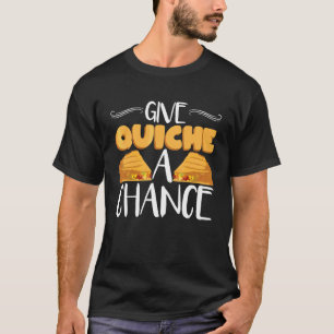 Camiseta Dê Ao Quiche Uma Oportunidade De Chef Quiche