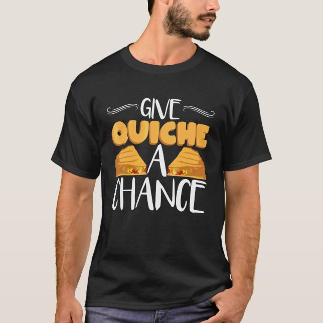 Camiseta Dê Ao Quiche Uma Oportunidade De Chef Quiche (Frente)